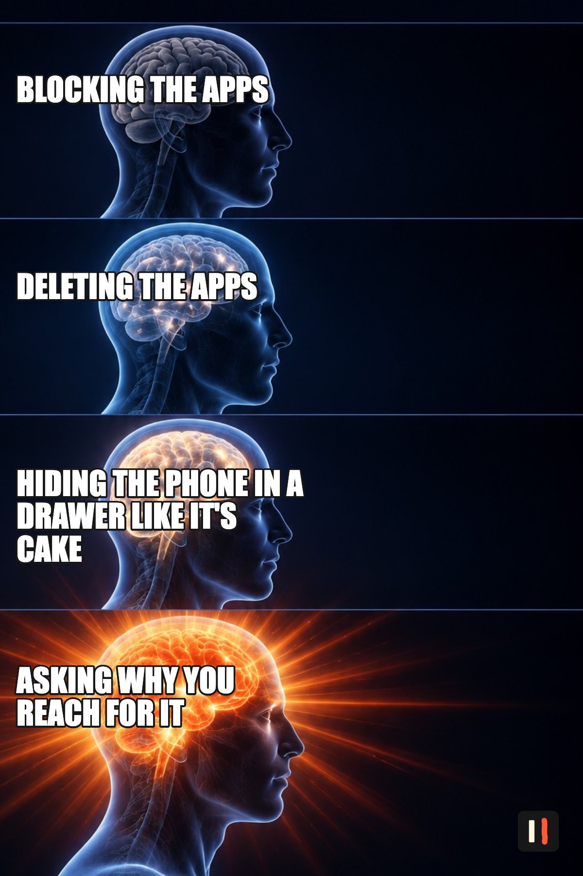 Expanding brain meme: blocking the apps, deleting the apps, hiding the phone in a drawer like it's cake, and at the top, lit up, asking why you reach for it.